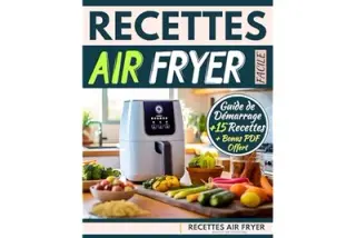 Recettes Air Fryer Facile: Livre cuisine airfryer - Guide de Démarrage + 15 Recettes Faciles et Rapides