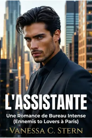 L'ASSISTANTE: Une Romance de Bureau Intense (Ennemis to Lovers à Paris)