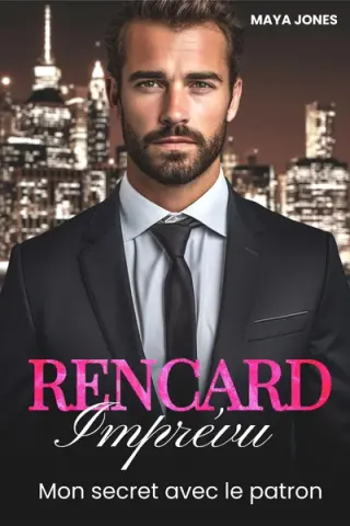 Rencard Imprévu: Mon secret avec le patron (Romance avec le patron t. 3)