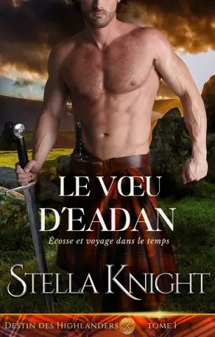 Le Vœu d'Eadan: Écosse et voyage dans le temps (Destin Des Highlanders t. 1)