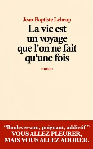 La vie est un voyage que l’on ne fait qu’une fois