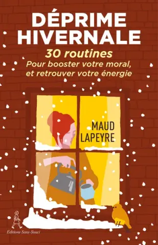 Déprime Hivernale: 30 routines pour booster votre moral et retrouver votre énergie