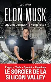 Elon lhomme invente notre futur