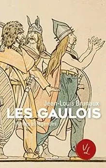 Gaulois vérités légendes Jean Louis BRUNAUX