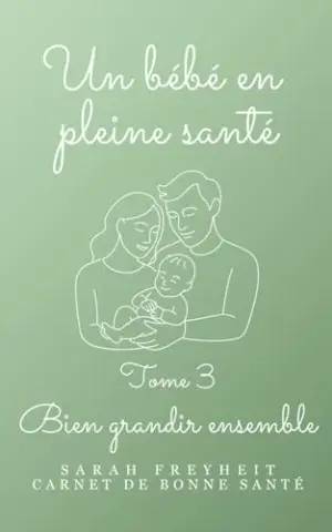 Un bébé en pleine santé - Bien grandir ensemble