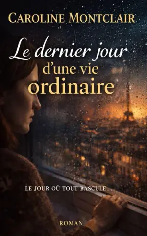 Le dernier jour d’une vie ordinaire: Un roman profond et captivant, à la croisée du thriller psychologique et du roman intime.