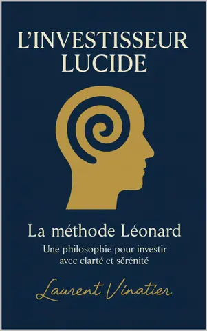 L'investisseur lucide: La méthode Léonard Une philosophie pour investir en bourse avec clarté et sérénité