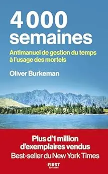 4000 semaines - Anti-manuel de gestion du temps à l'usage des mortels