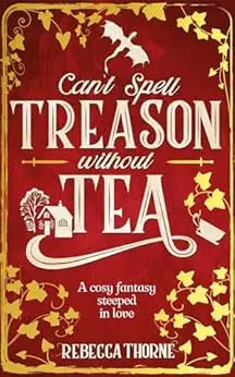 Can't Spell Treason Without Tea: A heart-warming cosy fantasy and an instant Sunday Times bestseller (Tomes & Tea Book 1) (English Edition)