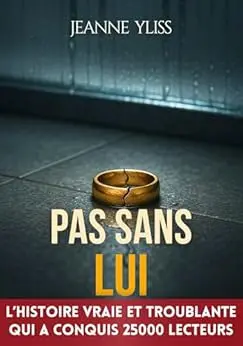 Pas sans lui: Suspense psychologique inspiré d'une histoire vraie (Mes romans à suspense)