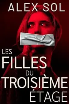 Les Filles du Troisième Étage: Un thriller psychologique qui vous hantera longtemps après la fin