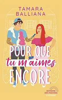Pour que tu m'aimes encore: Une comédie romantique