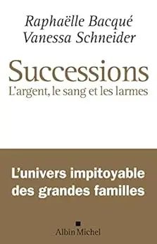 Successions Largent larmes Raphaëlle Bacqué
