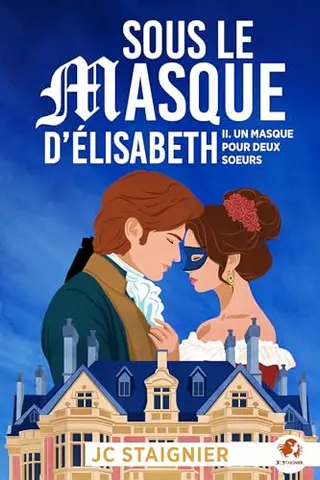 Sous le masque d’Élisabeth - Tome 2 - Un masque pour deux soeurs 