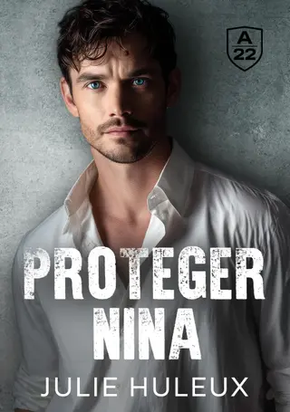 Protéger Nina: Romance bodyguard, grumpy x sunshine, slow burn avec un ancien militaire (Alpha 22 Sécurité)