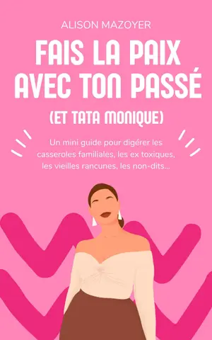 Fais la paix avec ton passé (et Tata Monique)