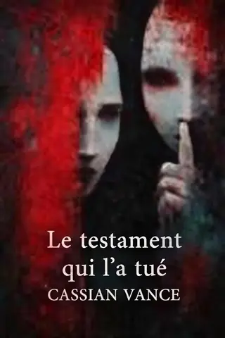 Le testament qui l’a tué