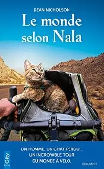 Le monde selon Nala: Un homme, un chat perdu... Un incroyable tour du monde à vélo