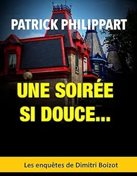 Une soirée si douce... (Les enquêtes de Dimitri Boizot)