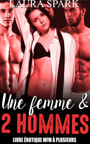 Une Femme & Deux Hommes: Livre érotique MFM à Plusieurs