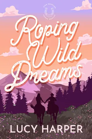Roping Wild Dreams: An Enemies to Lovers, Small Town, Cowboy Romance (Star Mountain Horse Rescue Book 1) (English Edition)