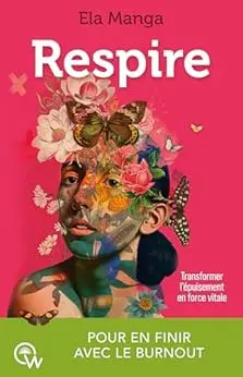 Respire: Transformer l'épuisement en force vitale
