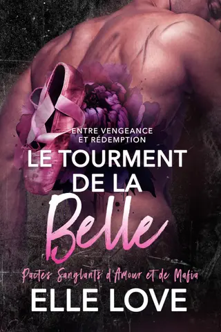 Le Tourment De La Belle (Pactes Sanglants d'Amour et de Mafia t. 2)