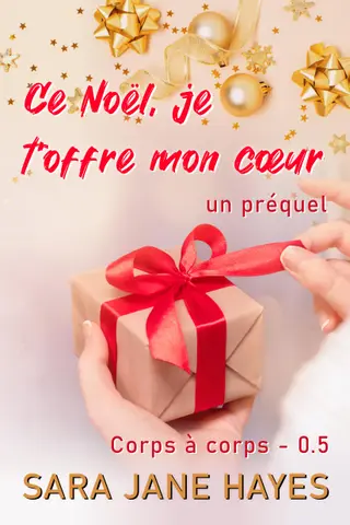 Ce Noël, je t’offre mon cœur (Corps à corps)