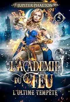 L'ultime tempête (L'académie du feu t. 5)