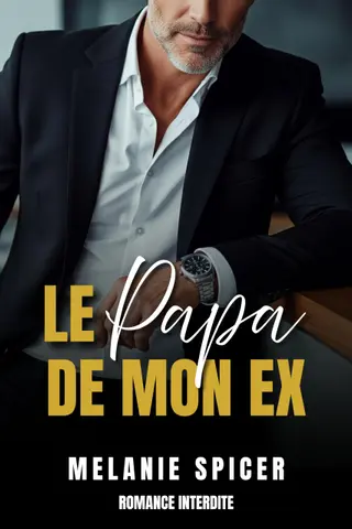 Le Papa de Mon Ex: Romance Interdite (Pères Interdits t. 1)