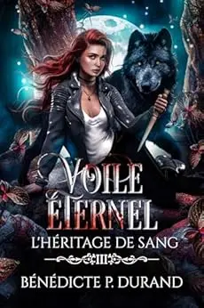 Voile éternel (L'héritage de sang t.3): dernier tome, urban fantasy, romance fantasy