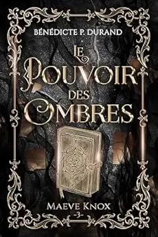 Le pouvoir des Ombres (Maeve Knox t.3): Dernier tome