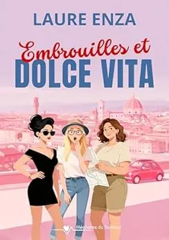 Embrouilles et Dolce vita: Comédie sentimentale humoristique (Méandres du bonheur)