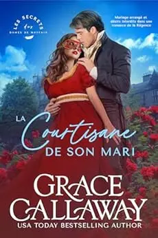 La Courtisane de son mari: Mariage arrangé et désirs interdits dans une romance de la Régence (Les Secrets des dames de Mayfair t. 1)