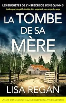 La Tombe de sa mère: Une intrigue incroyable doublée d'un suspense à vous ronger les sangs (Les enquêtes de l'inspectrice Josie Quinn t. 3)