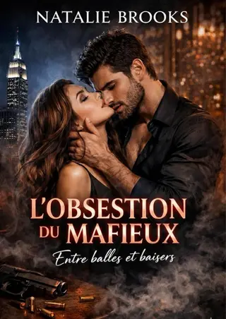 L’OBSESSION DU MAFIEUX: Entre balles et baisers