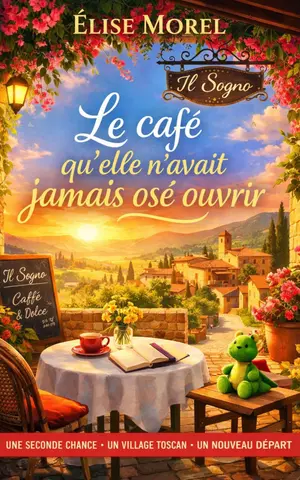 Le café qu’elle n’avait jamais osé ouvrir: Un roman feel good émouvant, drôle et lumineux sur les secondes chances, la reconstruction et le bonheur après 60 ans