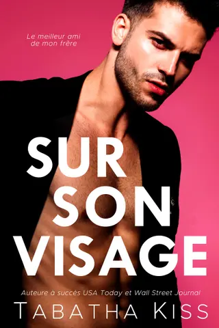 Sur son visage: Le meilleur ami de mon frère (Bad Boys de Delta Xi t. 1)