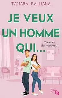 Je veux un homme qui... (Domaine des Manons t. 3)