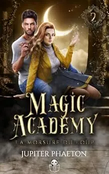 La morsure du loup (Magic Academy (édition française) t. 2)