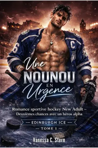 Une Nounou en Urgence: Romance sportive hockey new adult Deuxièmes chances avec un héros alpha (EDINBURGH ICE t. 1)