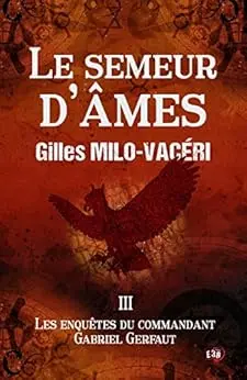 Le Semeur d'âmes: Les enquêtes du commandant Gabriel Gerfaut Tome 3