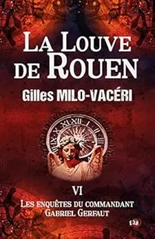La Louve de Rouen: Les enquêtes du commandant Gabriel Gerfaut Tome 6