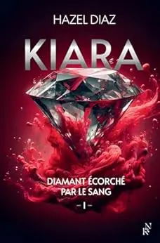 Kiara, diamant écorché par le sang - Tome 1