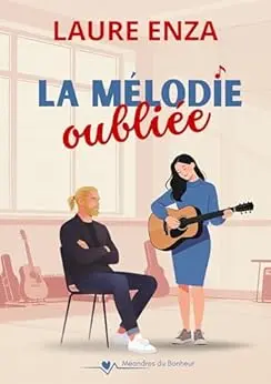 La Mélodie oubliée: Roman feelgood, entre musique et résilience (Méandres du bonheur)