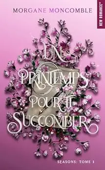Un printemps pour te succomber: Seasons Tome 3