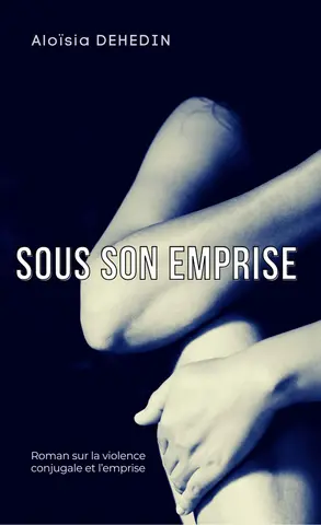 Sous son emprise: Roman sur la violence conjugale et l’emprise narcissique