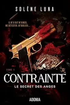 Contrainte: Le Secret des Anges Tome 1
