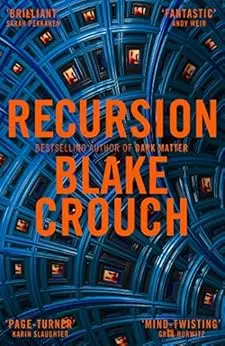 Recursion: From the Bestselling Author of Dark Matter Comes an Exciting, Twisty Thriller (English Edition)
