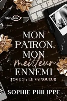 Mon Patron, Mon Meilleur Ennemi Tome 3: Le vainqueur (Mon Patron mon meilleur Ennemi)